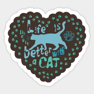 Life is better with a cat Sticker